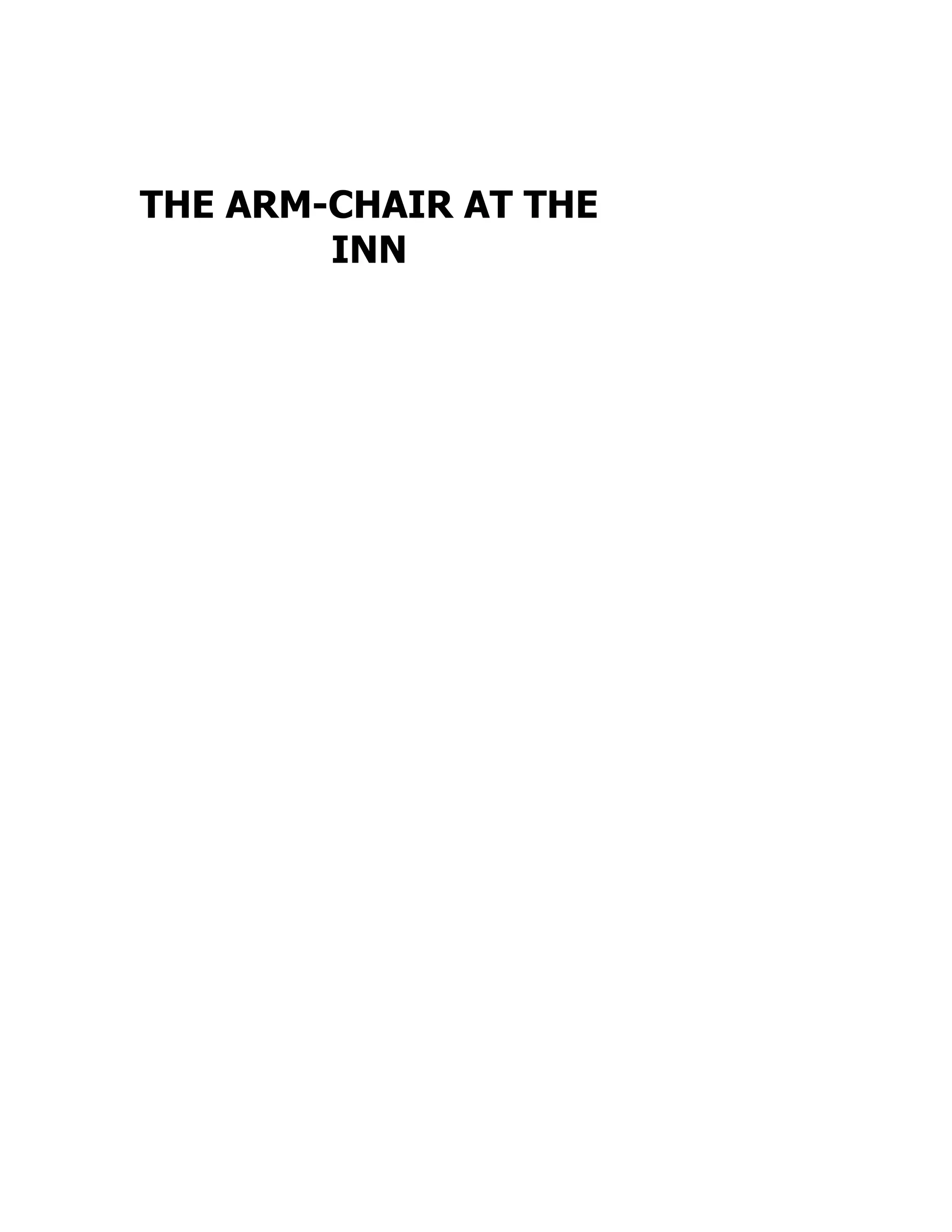 THE ARM-CHAIR AT THE
INN
 