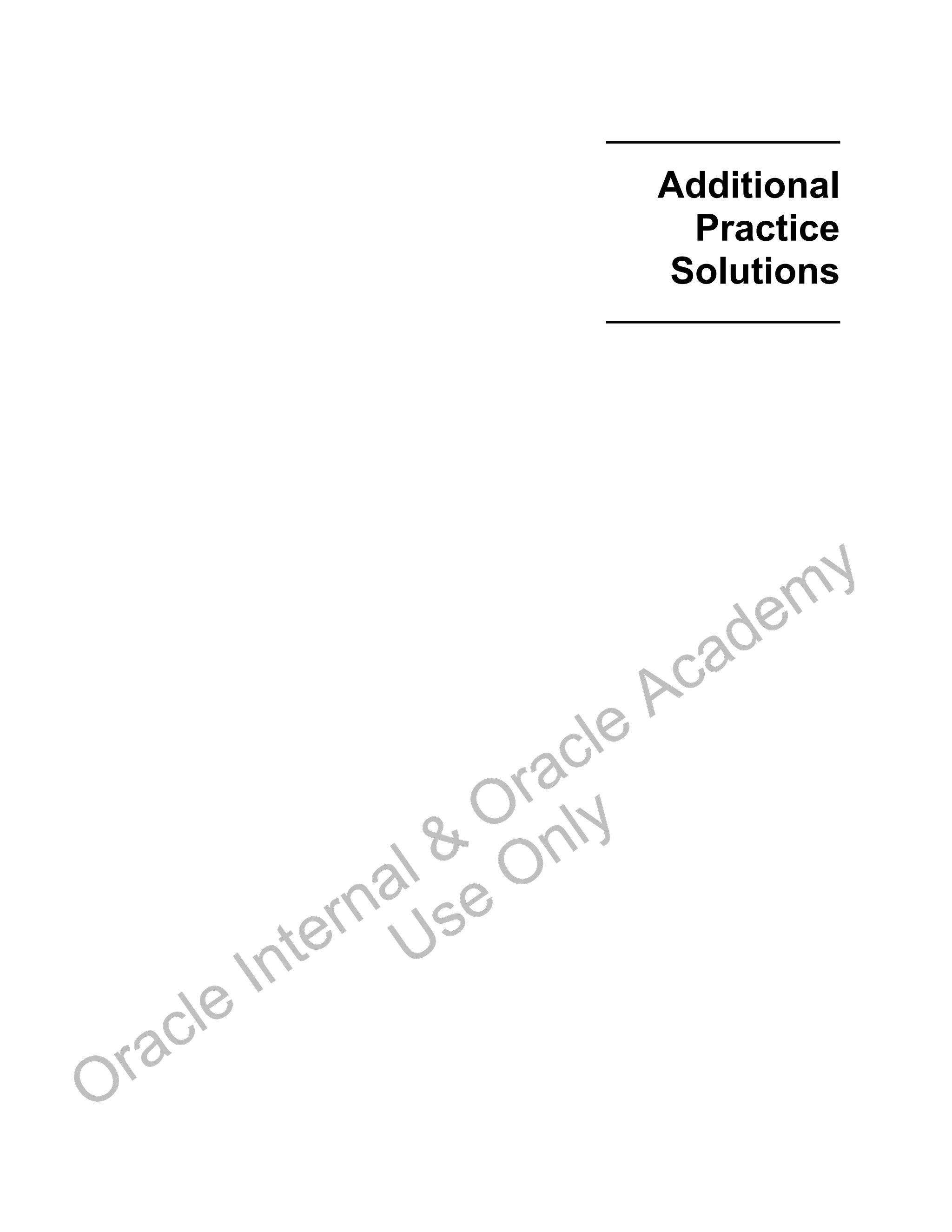 _______________
Additional
Practice
Solutions
_______________
Oracle Internal &
Oracle Academy
Use Only
 