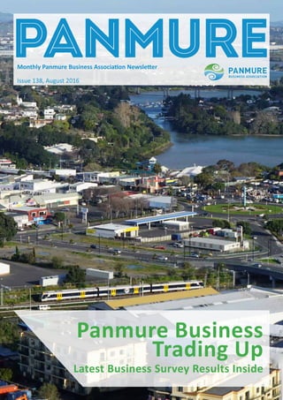 NEWSLETTER
Monthly Panmure Business Association Newsletter
Issue 138, August 2016
Panmure Business
Trading Up
Latest Business Survey Results Inside
 