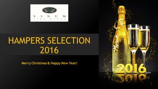 HAMPERS SELECTION
2016
Merry Christmas & Happy New Year!
 