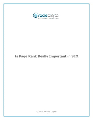Is Page Rank Really Important in SEO




            ©2011, Oracle Digital
 