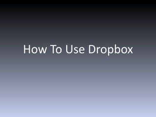 How To Use Dropbox 