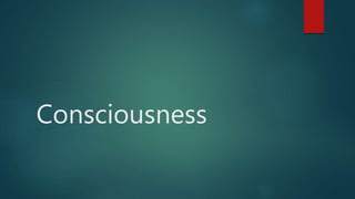 Consciousness
 