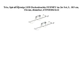 Trio, SpiralfÃ¶rmige LED Deckenleuchte SYDNEY im 2er Set, L. 103 cm,
Chrom, dimmbar, 672910106-Set2
 
