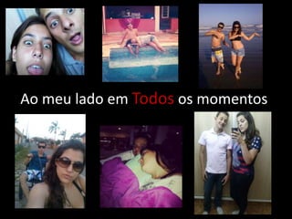 Ao meu lado em Todos os momentos

 