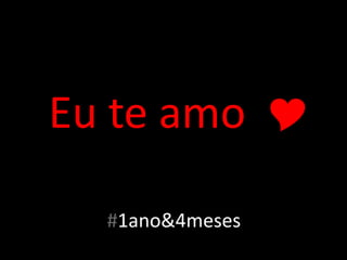 Eu te amo Y
#1ano&4meses

 
