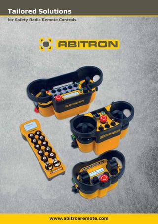 www.abitronremote.com
Tailored Solutions
for Safety Radio Remote Controls
 