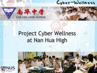 Project Cyber Wellness at Nan Hua High 