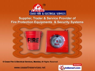 Supplier, Trader & Service Provider of
Fire Protection Equipments & Security Systems
 