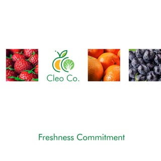 Cleo Co.
Freshness Commitment
 