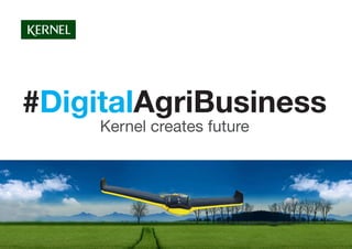 Март 2016
#DigitalAgriBusiness
Kernel creates future
 