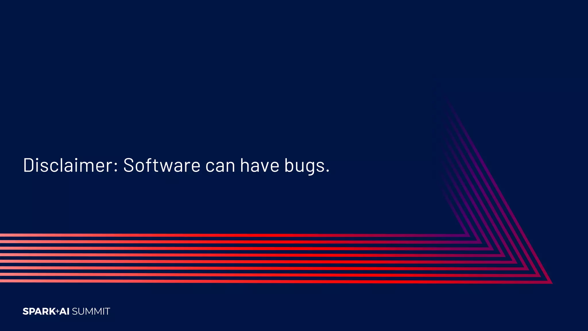 Disclaimer: Software can have bugs. 