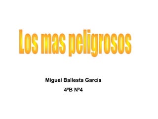 Miguel Ballesta García
4ºB Nº4
 