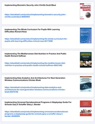 Implementing Biometric Security John Chirillo Scott Blaul
https://ebookbell.com/product/implementing-biometric-security-john-
chirillo-scott-blaul-46085954
Implementing The Whole Curriculum For Pupils With Learning
Difficulties Richard Rose
https://ebookbell.com/product/implementing-the-whole-curriculum-for-
pupils-with-learning-difficulties-richard-rose-46173098
Implementing The Mediterranean Diet Nutrition In Practice And Public
Health Richard Hoffman
https://ebookbell.com/product/implementing-the-mediterranean-diet-
nutrition-in-practice-and-public-health-richard-hoffman-46431462
Implementing Data Analytics And Architectures For Next Generation
Wireless Communications Chintan Bhatt
https://ebookbell.com/product/implementing-data-analytics-and-
architectures-for-next-generation-wireless-communications-chintan-
bhatt-46470160
Implementing Universal Socialemotional Programs A Stepbystep Guide For
Schools Gary E Schaffer Stacy L Bender
https://ebookbell.com/product/implementing-universal-socialemotional-
programs-a-stepbystep-guide-for-schools-gary-e-schaffer-stacy-l-
bender-46490954
 