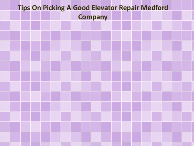Tips On Picking A Good Elevator Repair Medford
Company
 