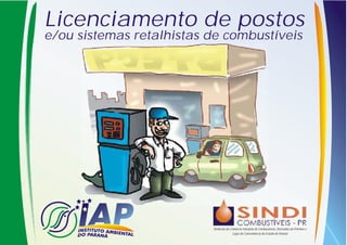 Licenciamento de postos
e/ou sistemas retalhistas de combustíveis




                          Sindicato do Comércio Varejista de Combustíveis, Derivados de Petróleo e
                                        Lojas de Conveniência do Estado do Paraná
 