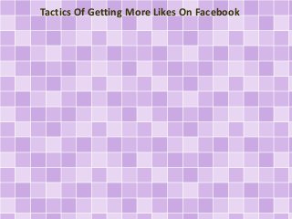 Tactics Of Getting More Likes On Facebook
 