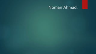Noman Ahmad:
 