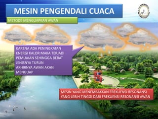 WEATHER CONTROL MACHINE/MESIN PENGENDALI CUACA | PPTX