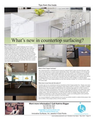 www.buildersclubnorth.com • Builders Club News - May 2015 - Page 37
Tips from the trade
Ultra Compact Surfaces!
Have you heard of Ultra Compact Surfacing yet? It is a new
surfacing category truly unique and unlike any other countertop
surface offered. Being in the countertop industry for more than
a decade I have had to revisit my thinking about ultra-compact
surfacing. Everything industry professionals know about granite,
marble, quartz and solid surface maintenance really does not apply
to this new surface product. Traditionally, sales professionals tell
consumers that hot pads, trivets and cutting boards should be used to
mitigate thermal damage and scratching. Thermal shock is usually
not covered in most manufacturer warranties. But is not a concern
with Ultra-Compact Surfacing.
What is Ultra Compact Surfacing?
This countertop product is manufactured by mixing raw materials found in glass, porcelain and quartz under
extreme heat and pressure to create a nearly indestructible surface. This product category is UV resistant and
water resistant, perfect for outdoor kitchen applications. Since this product is not resin-based direct sunlight
will never affect the finish. Many people would suspect that natural stone products would be far superior for
outdoor kitchens. However, in recent years most quarries have been applying an epoxy coating on the material
for shipping purposes. Over time the epoxy will start to discolor in direct sunlight, as would any Quartz
product. These new Ultra-Compact products are also freeze and thaw-resistant. So, in extreme cold this surface
will remain stable.
Where does it come from and who makes it?
Currently, there are two manufactures that have launched an Ultra-Compact product line. Despite some minor
character differences the processing is remarkably similar. Dekton made by Cosentino, is available in multiple
slab thicknesses. The most readily available thickness for countertop usage right now is 2CM. Cosentino is
working on producing a 3CM thickness, which is the most common stone thickness in the Midwestern market.
Cosentino's 1.2CM and .8CM thicknesses work great for wall cladding and flooring. Neolith is another ultra-
compact surface. Their slab thicknesses are 1.2CM and .6CM. There are multiple design, fabrication, and
installation considerations to make when using this product. Contact your building partner and/or preferred
vendor to learn more about what is possible in your local market.
So, if you are looking for a unique material to use in your next kitchen remodel or outdoor kitchen project, then
look no further. Ultra-compact surfaces will last a lifetime!
Want more information? Call Katrina Bigger
(612) 366-2259 Direct
(651) 437-1004 Main
(651) 480-8191 Fax
kbigger@innovativesurfaces.com
www.innovativesurfaces.com
Innovative Surfaces, Inc. awards 4 Club Points
What’s new in countertop surfacing?
 