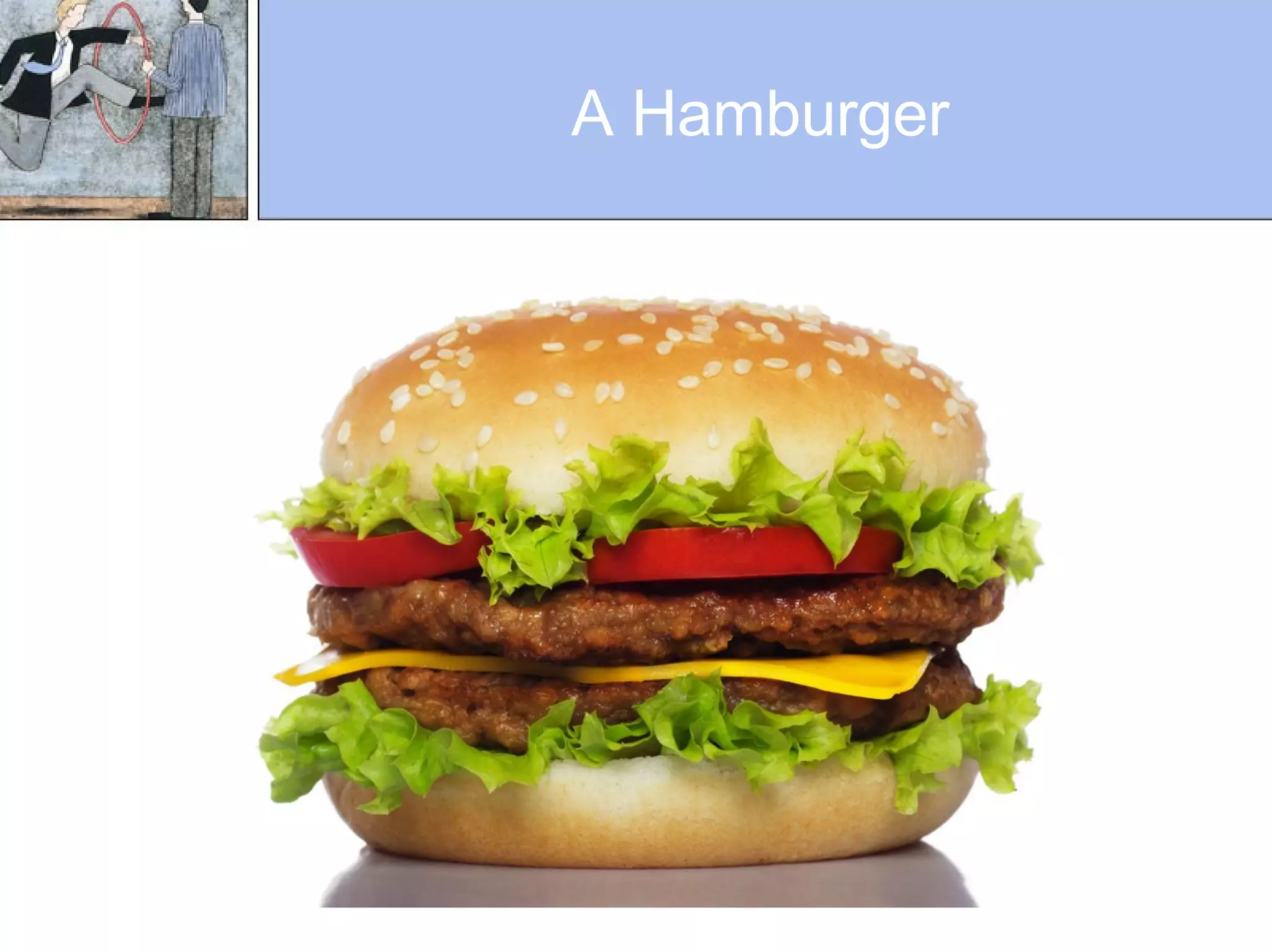A Hamburger
 