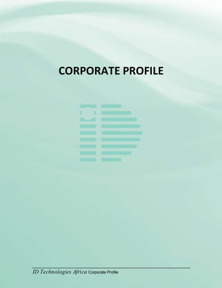ID Technologies Africa Corporate Profile
CORPORATE PROFILE
 