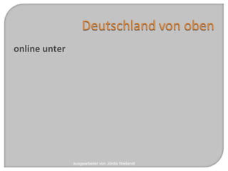online unter
ausgearbeitet von Jördis Weilandt
 
