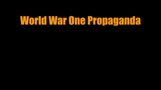 World War One Propaganda
 