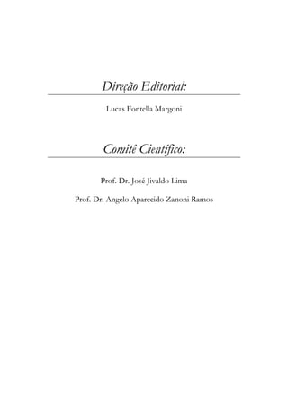 Direção Editorial:
Lucas Fontella Margoni
Comitê Científico:
Prof. Dr. José Jivaldo Lima
Prof. Dr. Angelo Aparecido Zanoni Ramos
 