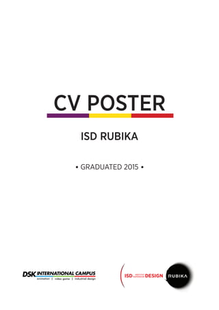 CV POSTER
ISD RUBIKA
• GRADUATED 2015 •
 