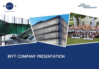 1BFFT Company Presentation
ANALYSE & STRATEGIE
MARKETING-KOMMUNIKATION 2014/2015
BFFT COMPANY PRESENTATION
 