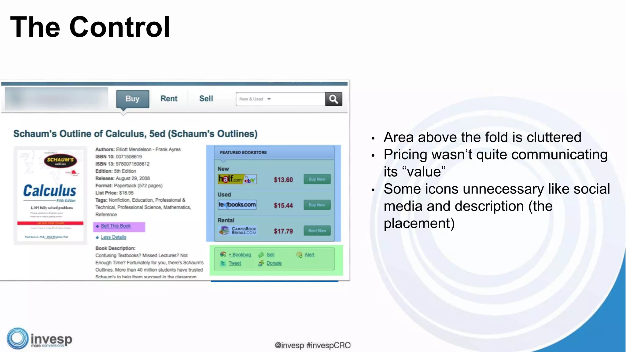 • Area above the fold is cluttered
• Pricing wasn’t quite communicating
its “value”
• Some icons unnecessary like social
media and description (the
placement)
The Control
 