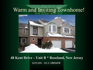 Warm and Inviting Townhome! 48 Kent Drive – Unit B   * Roseland, New Jersey $499,000 - MLS # 2831670   
