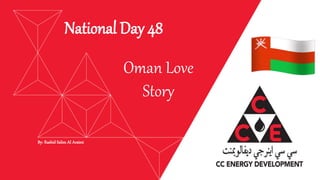By: Rashid Salim Al Araimi
National Day 48
Oman Love
Story
 