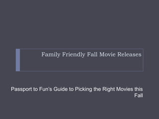 Family Friendly Fall Movie Releases Passport to Fun’s Guide to Picking the Right Movies this Fall 