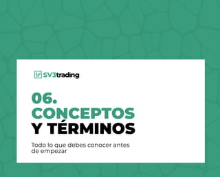 06.
CONCEPTOS
Y TÉRMINOS
Todo lo que debes conocer antes
de empezar
 
