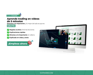 SV3TRADING.COM
Curso Gratuito
GRATIS
Explicaciones rápidas
Regalos ocultos entre las lecciones
Directos a lo importante y lo mejor de todo es que es
Explicado en video y texto
Directos a lo importante sin relleno
Aprende trading en vídeos
de 5 minutos
¡Empieza ahora
 