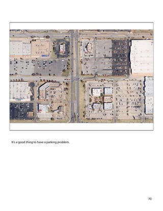 It’s a good thing to have a parking problem.
70	
  
 