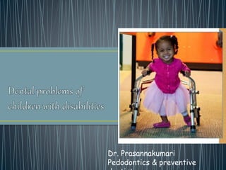 Dr. Prasannakumari
Pedodontics & preventive
 