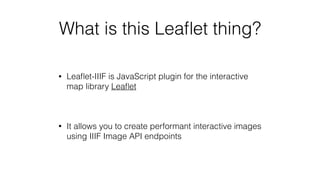Leaflet-IIIF: Plugins and Extensibility with IIIF