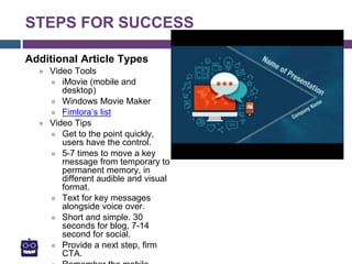 STEPS FOR SUCCESS
Additional Article Types
¤ Video Tools
¤ iMovie (mobile and
desktop)
¤ Windows Movie Maker
¤ Fimlora’s l...
