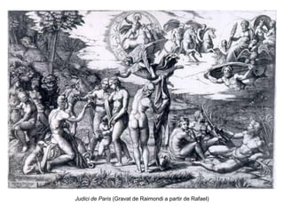 Judici de Paris (Gravat de Raimondi a partir de Rafael)
 