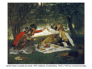 James Tissot, La partie de carrée, 1870, realisme, oli sobre llenç, 144’5 x 119’5 cm, col·lecció privada
 