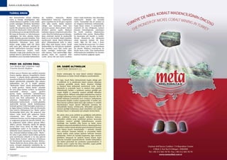 SEKTÖRDEN
HABERLERBülteni Aralık 2013
22 SEKTÖRDEN
HABERLERBülteniAralık 2013
23
Anılarla 4 Aralık-Anılarla Madencilik
Ben üniversiteden mezun olduktan
sonra iş olanağı olmadığından 1961
yılında Almanya’ya gittim. O yılın Aralık
ayında çalıştığım fabrikada hazırlıklar
başladı. Yeşil dallardan süslemeler
yapıldı.Bizçalışanlaradavetiyegeldi.Bu
davetiyede Madenciler Günü nedeniyle
bir kutlama gecesi olacağı belirtiliyordu.
Bir maaş da ikramiye ve -hala kutusunu
sakladığım- bir kutu çikolata hediye
edildi. Kutlama gecesine katıldım. Tüm
madenciler üniformalarıyla gelmişlerdi.
Madenciler Orkestrası marş çaldı,
herkes ayağa kalkıp eşlik etti adeta
milli marş gibi. Salonun girişinde de
heykel madencilerin koruyucu meleği
Santa Barbara’nın heykeli vardı.
Almanlar ocağa girip çıkarken bu azize
önünde istavroz çıkarırlardı. Türkiye’ye
döndükten sonra buradaki kutlamalara
da katıldım. Ankara’da, Maden
Mühendisleri Odası’nın yönetiminde
görev yaparken biz de bir gece organize
ettik 1969 yılında. Sahibi madenci
olduğu için Dedeman Oteli bize
salonunu açmıştı. Salon girişine maden
direkleri galerisi yaptık. Madenci
lambaları taşıyan yol gösterici görevliler
vardı. Güzel bir kutlama gecesi olmuştu.
Şunu söylemek isterim ki madencilik
farklı ve zor bir meslek. Hiçbir meslekte
(profesyonel olarak ölmeyi-öldürmeyi
görev edinmemişseniz polis ve asker
gibi) ölme riski kazaen vardır. Ancak
madencilikte bu risk görevin içindedir.
Her meslekte kaza riski vardır ama
hiçbir mesleğin muhteviyatı ölüm
riski taşımaz. Yani madenciliğin diğer
işlerden böyle bir yaşamsal farkı
vardır. Ayrıca bin 200 metre yeraltına
inince orada herkesten, tüm dünyadan
uzaksınızdır. Mutlak bir karanlık
vardır. Yanınızdaki kişi ile (ustanız ya
da ortağınız) birbirinize teslimsinizdir,
başka kimse yoktur. O nedenledir ki
madende bir olay olduğunda, mahsur
kalanlar bulunduğunda, arkadaşları
hiç kendi canlarını düşünmeden
kendilerini riske atarlar. Madencilikte
bu dayanışma çok önemli ve özeldir.
Mesela Almanya’da her işletmenin
sokak kapısının önünde bir fener
vardır. Eğer bir ölü varsa o fener
yanar, bayrak da yarıya iner. Ve o fener
genelde yanar, yani bu sıkça rastlanan
bir durum. Madenci cenazelerine de
büyük önem verilir. Tüm madencilerin
üniformalarıyla katıldıkları bu törenler
madenci bandosu eşliğinde yapılır.
TUĞRUL ERKİN
8 Mart 1919-21 Haziran 1921 tarihleri arasında
Fransız işgaline uğrayan Zonguldak’ta kömür
üretimi, o yıllarda büyük çoğunlukla yabancı
unsurlarınelindeydi.Oyıllarda,Zonguldak’daki
kömür şirketlerinde çalışmakta olan yabancı
mühendisler, her yıl “4 Aralık” gününü,
“Madenciler Günü” olarak kutlamaktaydılar.
4 Aralık geceleri, “Sainte Barbe” adındaki
bir azize adına balolar veriliyor, bu balolarda
madencilik efsanesi, papaz giysileri
giymiş kişiler tarafından canlandırılmaya
çalışılıyordu. Bu sıralarda okullarından yeni
mezun olan Türk mühendisler de havzada
çalışmaya başlamışlardı. Onlar da bu
kutlamalara katılıyorlardı. 4 Aralık gününün
madencilik bayramı olarak kutlanmasının
nedenini gazeteci Tahir Karauğuz araştırmış ve
şu ilginç hikâyeyi bulmuş; ‘Eski adı Nicomedia
olan İzmit’te, hükümdarın kızı “Barbe” gizlice
Hıristiyanlığı kabul eder. Bir putperest olan
babası, onun kendi gibi putperest biriyle
evlenmesini ister. Kızın bunu şiddetle
reddetmesi üzerine, onu bir mağaraya hapseder
ve mağaranın girişini bir duvarla ördürür. Kız,
bu mağaranın içinde yıllarca gözyaşı döker,
Allah’a yalvarır. Sonunda, büyük bir uğraşla
duvarı deler (veya duvar bir doğa olayı ile
kendiliğinden açılır) ve kız kurtulur. Ancak,
hükümdar kızını yakalattırır ve idam ettirir. Bu
olay, zamanla kulaktan kulağa yayılır. “Barbe”,
bir sebat ve güç abidesi olarak halkın gözünde
azize mertebesine yükselir ve bu olay giderek
“Sainte Barbe Yortusu” adıyla her yıl kutlanan
bir Hıristiyanlık bayramına dönüşür. Böylece,
"Sainte Barbe’nin duvarı delme olayı, yüzyıllar
sonra, Avrupalı madenciler tarafından da, “4
Aralık - Madenciler Günü” olarak kutlanmaya
başlanır.”
Benim anlatacağım bu anım kişisel emniyet ekipmanı
kullanmanın ne kadar önemli olduğunu yansıtmaktadır.
Yıl 1995. Çayeli Bakır işletmelerinde bugün olduğu gibi
o tarihlerde de iş sahalarında kişisel emniyet ekipmanı
minimum gereklilik olarak; Baret, Emniyet Gözlüğü
ve Emniyet Botu kullanmak mecburiyeti vardı. Ancak
ülkemizde iş yerlerinde baret ve emniyet botu genelde
kullanılmakla birlikte o tarihlerde emniyet gözlüğü pek
yaygın değildi ve çalışanlar emniyet gözlüğü takmakta
zorlanıyorlardı. Bilhassa müteahhit çalışanlarının emniyet
gözlüğü kullanmaya karşı çeşitli itirazları oluyordu. Biz de
gözlük kullanma konusunda taviz vermiyor, kullanmama
durumunda disiplin cezaları uyguluyorduk. O tarihte ana
ihraç kuyusu açılması işinin kuyu ağzı açılması ve yerüstü
düzenlemeleri inşaat işlerini ülkemizde tanınmış bir
müteahhitlik firması yürütüyordu. Müteahhit çalışanları
emniyet gözlüğü kullanmaya alışık olmadıkları için çeşitli
itirazları oluyor ve takmamak için sebepler üretiyorlardı.
Bir sabah erken proje müdürü işe geldiğinde müteahhitin
saha yetkilisini kendisini kapıda beklerken buluyor,
müteahhit yetkilisi proje müdürünü görünce heyecanla
kendisine emniyet gözlüğü kullandırmanın zorunlu
tutulduğu için teşekkür edip bunun ne kadar elzem
olduğunuyaşayarakanladıklarını iletiyor.Akşamişçilerkazı
yaparken oradan toprak altından geçen kompresör basınçlı
boru hattını kazara hasarlamışlar. 7 atmosfer basınçlı
hava sebebiyle borunun üstünde ve civarındaki bütün
toprak aniden orada çalışan işçilerin üstlerine basınçla
püskürmüş. Yüzleri de toprakla kaplanmış. Eğer emniyet
gözlükleri olmasaydı bu işçilerin hemen hemen hepsi
gözlerini kesinlikle kaybedeceklerdi. Gözlük kullandıkları
için hiçbiri gözlerinde bir yaralanma yaşamamışlardı. O
olaydan sonra o işçiler hiç itiraz etmediler, uygun gözlük
takmak için kendileri israrcı oldular.
DR. SABRİ ALTINOLUK
Çayeli Bakır İşletmeleri A.Ş.
PROF. DR. GÜVEN ÖNAL
Yurt Madenciliği Geliştirme Vakfı
Yönetim Kurulu Başkanı
...............................................................................................................................
 