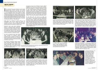 SEKTÖRDEN
HABERLERBülteni Aralık 2013
26 SEKTÖRDEN
HABERLERBülteniAralık 2013
27
Anılarla 4 Aralık-Anılarla Madencilik
lk kez Madenciler Bayramına katılmam 10 yıllık Anadolu
çalışmalarından İstanbul’a tayinimle Türk Maadin
Şirketi'ne girdikten sonra oldu. Daha önce böyle bir
bayramın varlığını bilmiyordum. Yıl 1969 idi. O zamanlar
daha çok “Madenciler Gecesi” adıyla anılıyordu. Türkiye
Madenciler Derneği bu geceyi önce bir kokteyl ve arkasından
yemeklibirbaloilekutluyordu.Toplantıyerieğlencelibirgazino
idi. Daha çok hatırladığım Yırcalı Grubunun Mortaş Madencilik
Şirketinin sahibi olduğu Elmadağ’daki “Kervansaray” gazinosu
mekân olarak kullanılıyordu. Baloda bütün gece Kervansaray
Gazinosu tam programı hemen hemen aynen yer alıyordu.
Dans orkestrası, şarkıcılar ve diğer gösteriler.
Kişiler eşleri veya arkadaşları ile kişisel olarak yer alıp
katılabildikleri gibi bu gün olduğu gibi şirketler de
mensupları için masa ayırtır ve iştirak ederlerdi. Herkes
eğlenirdi. Kervansaray o zamanlar İstanbul’un sayılı eğlence
gazinolarından biri idi. Orkestrası da oldukça iyiydi.
Madenciler neşeli ortam içinde birbirlerini
görmek ve konuşmak olanağını buluyorlardı.
Dostlukların tazelendiği bir ortam yaratılıyordu.
Kervansaray’da masalar dikdörtgen şeklinde
olup, ayırtılan kişi adedine göre biraz uzun veya
kısa olabiliyordu. Ama her zaman orkestraya
yakın bir masa davetli Maden Fakültesi öğretim
üyelerine profesörlere ve doçentlere ayrılırdı.
Bu vesile ile Anadolu’da görev yapan birçok
şirket mensubu da İstanbul’a gelerek
kutlamalara katılır ve dolayısı ile İstanbul’u da
görmek imkânına kavuşurdu. Bu bayramlar
şirket merkez yöneticileri ve patronlar ile çalışan
mühendislerin birbirlerini daha yakından görüp
tanımalarına vesile olurdu.
Bu kutlamalar Derneğimizle birlikte İstanbul
Maden İhractçılar Birliğinin (İMİB) desteği
ile devam etti. Halen de öyle sürüyor. Bir ara
Maden Mühendisleri Odası İstanbul şubesi
ile birlikte de yapıldı. Oda merkezi Ankara’da
da kutlamalar yapıyor. Ancak onlar 4 Aralık
gününü bazen değiştirebiliyorlar.
İ
Derneğimizin elinizde olan “Sektörden Haberler Bülteni”
dergisinin bu sayısı özel bir sayı olup bu güne ayrılmıştır.
Çoğunlukla “Anı” yazıları içermektedir. Benden de bu konuda
bir yazı istendiğinde ne yazacağımı düşünürken benim
de şirket olarak katıldığımız bayramlarda çektirdiğimiz
fotoğraflar aklıma geldi. Onları albümlerimden bulup
çıkardım. Kırk yıl öncesine ait fotoğraflar var. Yayınlanmasını
düşündüğümresimleriseçerkenbütünmeslekhayatımınfilmi
gözlerimin önüne geldi. Kimi büyüklerimiz ve hocalarımız
çoktan dünyaya veda ettier. Ama işte şimdi onları hayırla
anmanın ve halen sağ olan arkadaşları hatırlamanın zamanı.
En eski tarihli resim 1972 yılına ait (4 Aralık 1972
-Kervansaray) (yani 41 yıl öncesine ait) Türk Maadin Şirketi
Masası: (Resim 1 ). Masadakiler: Sol baştan: Namık Esmer
Hocamızın Hanımı, yanında Falih Ergunalp Hocamız.
Sırasıyla Oya Turhan, Melih Turhan. Sağ tarafta arkadan öne
doğru: Maden Mühendisi Necdet Akman TMŞ Göcek İşletme
Müdürü ve Maden Mühendisleri Odasının 1 (Bir) numaralı
üyesi. Yanındaki hanımı bilmiyorum. Onun yanında Necdet
Bey’in eşi. Sonra Namık Esmer Hocamız (ayni zamanda
Türkiye Madenciler Derneği Genel Sekreteri).Onun yanında
sağ başta Falih Bey’in eşi.
En eski tarihli resim 1972 yılına ait (4 Aralık 1972 -Kervansaray) (yani 41 yıl
öncesine ait) Türk Maadin Şirketi Masası
4 Aralık 1973 tarihli (Kervansarayda TMŞ masası) Sol
başta Melih Turhan yanımda Bn. Pancar (Muammer Bey’in
eşi),onun yanında Claas Odhner var (TMŞ Ticaret Müdürü).
Masanı en ucunda sağ başta o zamanın TMŞ Genel Müdürü
Sven Olaf Berg oturuyor. Yanına Bn. Ergunalp sonra
Muammer Pancar (O zaman Kavak Krom Madeni İşletme
Müdürü idi.) Yanında Bn. Berg, sonra F.Ergunalp ve Bn.
Odhner.
4 Aralık 1975 (TMŞ Masası)(Kervansaray) Sol başta Claas
Odhner’in yanında Nafiz Ekemen (TMŞ İdare Meclisi Reisi)
(Bir aralık Derneğimizin Başkan Vekilliğini de yapmıştır).
Yanında sırasıyla Bn. Odhner, Necdet Akman, Bn. Pancar
ve Rahmetli Faik Yazıcı. Maden Mühendisi, (TMŞ Tavas
,Selahattin Aydıner Bey, Oya Turhan,Muammer Pancar, Bn.
Akman ve Melih Turhan.
4 Aralık 1977’de (Kervansaray-TMŞ masası) Sol baştan: Bn.
Odhner, yanında M.Pancar, Bn. Akman, Bn. Pancar, Melih
Turhan, Orhan Bey’in eşi, Maden Mühendisi Orhan Bey
(Demirköy Madeninde çalışıyordu.)Onun karşısında sağ
sırada (arkadan) N.Akman, Bn. Ergunalp, C.Odhner, Oya
Turhan ve sağ başta Falih Ergunalp.
4 Aralık 1986 (TMŞ Masası – Kervansaray) Sol baştan: Oya
Turhan Kızımız Beril Özkan ve Eşi Ersin Özkan, Faik Yazıcı.
Sonra arkada: Dündar Renda (Maden Y. Mühendisi-Magnesit
A.Ş.), Yücel Bilgin (Maden Y. Mühendisi-Fakülteden sınıf
arkadaşımız); sağa doğru, Şinasi Eskikaya (Prof.Dr. Maden
Y.Mühendisi –liseden ve fakülteden sınıf arkadaşımız), Melih
Turhan, Bn. Aydıner,Bn. Renda, Bn. Yazıcı.
4 Aralık 1978 (Kervansaray TMŞ Masası) Sol baştan: İbrahim
Pancar (M.Pancar’ın oğlu), yanında Faik Yazıcı, Muammer
Pancar, Bn. S.Ergunalp, Bn. Aydıner (M.Pancar’ın kızı ve
S.Aydıner’ineşi),F.Ergunalpvesıranınsonundaİ.Pancar’ıneşi.
Karşısında arkada: Bn. M.Pancar, Bn. F.Yazıcı, Bn. O.Turhan,
Bn. A.Ergunalp (Dündar Ergunalp’in eşi), Selahattin Aydıner
(Kavak İşletmesinde Maden Mühendisi), Dündar Ergunalp
(Maden Mühendisi, F.Ergunalp’in oğlu) ve Melih Turhan
4 Aralık 1983 (Kervansaray)(TMŞ
masası- Masa Küçülmüş) Sol başta:
M.Pancar (TMŞ Genel Müdürü) yanında
eşi Nezihe Hanım, karşısında Oya Turhan
onun yanında Kızımız Beril ve ben.
MELİH TURHAN
Maden Y. Mühendisi
4 Aralık 1994 (Dedeman – İst.
Otel salonları) (Emeklilik
dönemi başladı) Sol başta:
Dündar Ergunalp, Melih
Turhan, Bn. Turhan, Bn.
Ergunalp, Leyla Hanım,
(onun yanındaki bayanı
bilemiyorum), sonra Murat
Turan (Maden Y.Mühendisi),
karşısındaki kişileri
bilemiyorum. Sağ baştan Bn.
Özpeker, Işık Özpeker (Prof.
Dr. Maden Y.Mühendisi), onun
yanında da Selçuk Buyurgan
(Maden Y. Mühendisi)
 