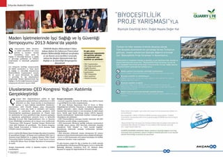 SEKTÖRDEN
HABERLERBülteni Aralık 2013
46 SEKTÖRDEN
HABERLERBülteniAralık 2013
47
İki gün süren
sempozyum kapsamında
dile getirilen görüşler
ve saptamalar ana
başlıkları şu şekildedir:
empozyumda bilim insanları
ve sektör temsilcileri bir araya
gelerek iş kazaları, meslek
hastalıkları, 6331 sayılı İş
Sağlığı ve Güvenliği Kanunu, iş sağlığı
ve güvenliği politikaları ile bilimsel
araştırmalar ve teknolojik gelişmeleri
tartıştı.
372 delegenin katıldığı sempozyumda
28 bildiri sunulurken ve "6331 Sayılı
İş Sağlığı ve Güvenliği Kanunu’nun
Madencilikteki Uygulamaları" konulu
bir de panel düzenlendi. İş sağlığı
ve güvenliği ile ilgi ekipmanların
sergilendiği “Maden İşletmelerinde İşçi
Sağlığı ve İş Güvenliği Donanımı Sergisi”
sempozyum süresince ziyaret edildi.
• İSG Uygulamaları
• İSG Değerlendirmeler
• Sağlık Konuları
• İSG Dokümantasyon
Uygulamaları
• İSG Yaklaşımlar
• Risk Analizleri
• Hukuki Konular
S
Maden İşletmelerinde İşçi Sağlığı ve İş Güvenliği
Sempozyumu 2013 Adana'da yapıldı
.............................................
TMMOB Maden Mühendisleri Odası
Adana Şubesi ile Çukurova Üniversitesi
Maden Mühendisliği Bölümü tarafından
21-22 Kasım 2013 tarihleri arasında
Adana’da Maden İşletmelerinde İşçi
Sağlığı ve İş Güvenliği Sempozyumu
düzenlendi.
evresel Etki Değerlendirmesi (ÇED) ile ilgili
uygulamaların güçlendirilmesi, geliştirilmesi ve ÇED
sürecinde yer alan  kamu kurum ve kuruluşlarının
merkez ve taşra teşkilatı temsilcileri, belediyeler,
üniversiteler, ÇED Yeterlik Belgesi almış danışmanlık
şirketleri, yarı resmi oda, birlik ve enstitüler, sivil toplum
kuruluşları ve yatırımcılar gibi paydaş grupların ÇED
Yönetmeliği’nin uygulamaya geçmesinin 20. Yılında ortak
bir platformda bir araya getirilerek bilgi, deneyim paylaşımı
ve kapasitenin geliştirilmesi amacıyla Çevre ve Şehircilik
Bakanlığı Çevresel Etki Değerlendirmesi, İzin ve Denetim
Genel Müdürlüğü tarafından 08-10 Kasım 2013 tarihlerinde
“Uluslararası ÇED Kongresi” İstanbul Kongre Merkezi’nde
1.600 aktif katılımcı ile gerçekleşti. Söz konusu kongreye
Yıldız Teknik Üniversitesi ve Türkiye Çevre Koruma Vakfı
(TÜÇEV) destek vermişlerdir.
Çevre ve Şehircilik Bakanı Sayın Erdoğan Bayraktar’ın katılımı
ile gerçekleşen Kongre, 08 Kasım 2013 tarihinde ÇED, İzin ve
Denetim Genel Müdürü Dr. A. Çağatay Dikmen, Yıldız Teknik
Üniversitesi Rektör Yardımcısı Prof. Dr. Yusuf Ayvaz ve Çevre
ve Şehircilik Bakanı Sayın Erdoğan Bayraktar’ın konuşmaları
ile açıldı.
Kongre kapsamında, yurtiçi ve dışından toplam 73 bildiri
sunulmuştur.
Kongre süresinde;
• Çevresel uygunluk zincirinin ilk halkası olan ÇED’in önemi
ve gerekliliği bir kez daha vurgulanmıştır,
• AB 2013 İlerleme Raporunun Fasıl 27 Çevre ve İklim
Değişikliği’nde belirtilen “Karadeniz ve Akdeniz bölgesindeki
nükleer santraller, mikro ölçekli hidroelektrik santraller,
İstanbul’daki üçüncü köprü ve yeni havaalanı da dâhil olmak
üzere, büyük çaplı birçok altyapı projesi ÇED’in kapsamı
dışında tutulmaktadır” ifadelerinin örnekler verilerek geçerli
olmadığının altı çizilmiştir,
• ÇED Yönetmeliği’nin sınıraşan konular haricinde AB ÇED
Direktifine uyumlu olduğu vurgulanmıştır,
• ÇED konusunda ülkemizin geldiği noktanın memnuniyet
vericiliği ortaya çıkmış, ÇED sürecinin elektronik ortamda
yönetilerek “ÇED Olumlu” ve “ÇED Gerekli Değildir”
Kararlarının elektronik ortamda verilmesinin önemine
değinilmiştir,
• ÇED sürecinin elektronik ortama alınmasının bir sonucu
olarakçevrekarardesteksistemininortayaçıktığıbelirtilmiştir,
• Çevre ve ÇED konusunda sivil toplum kuruluşları ile birlikte
çalışmanın önemine vurgu yapılmıştır.
Üç gün boyunca yoğun bir ilgi ve katılım ile 5 farklı salonda
gerçekleştirilen Uluslararası ÇED Kongresi, Çevre ve Şehircilik
Bakanlığı Müsteşar Yardımcısı Prof. Dr. Mehmet Emin
Birpınar’ın yaptığı bir değerlendirme ile sona ermiştir.
Ç
Uluslararası ÇED Kongresi Yoğun Katılımla
Gerçekleştirildi
Türkiye’den Madencilik Haberleri
 