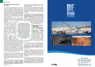 SEKTÖRDEN
HABERLERBülteni Aralık 2013
64 SEKTÖRDEN
HABERLERBülteniAralık 2013
65
Madencilik ve Çevre
Çevre Kanununca Alınması Gereken İzin
ve Lisanslar
Hava emisyonları uygunluk belgesi başvurusu sırasında
gerekli olan İl Müdürlüğü Uygunluk yazısı için hava
emisyonu ile ilgili inceleme yapılmasının ardından uygunluk
yazısının İl Müdürlüğü tarafından verilmesi ile ilgili
Bakanlığın genelge-duyuruları bulunmaktadır. Ancak, bazı
il müdürlükleri yalnız hava emisyonu kapsamında değil,
çevre ile ilgili tüm açılardan inceleyerek (İl Müdürlüğündeki
ilgili tüm birimlerle birlikte) uygunluk değerlendirmesi
yapmaktadırlar. Bu durum da ilgili yazının alınma sürecini
uzatmaktadır. Bu tür farklı uygulamaların yapılmaması
açısından, konunun İl Müdürlüklerinin bilgisine iletilmesi
yararlı görülmektedir.
Son revizyonu 14 Eylül 2012 tarihinde yapılmış olan “Çevre
Kanununca Alınması Gereken İzin ve Lisanslar Hakkında
Yönetmelik”in sürmekte olan değişiklik çalışmalarında
yapılmasında yarar görülen birkaç düzenleme aşağıda
özetlenmiştir:
•Geçici faaliyet belgesi verilmesi
hakkındaki 7. madde ve çevre
izin veya çevre izin ve lisans
başvurusunun değerlendirilmesi
ve belgenin düzenlenmesi
hakkındaki 8. Maddelerle ilgili
olarak; geçici faaliyet belgesi ile
çalışmaya başlamış bir madencilik
faaliyetinin, başvuru dosyasındaki
“maddi hata”lardan dolayı
başvuruların geri çevrilmesi
durumlarında, faaliyetine devam
edip edemeyeceği konusundaki
kriterlere açıklık getirilmesi
gerekmektedir.
•Çevre izin ve/veya lisans
belgesinin geçerliliği ve
yenilenmesi hakkındaki 10/4
maddesiileilgiliolarak;madencilik
faaliyetleri sürecinde, cevher
yatağındaki değişimlere bağlı
olarak yapılması gerekli yeni stoklama ve cevher hazırlama
üniteleri için, tesis için verilmiş olan izinde belirtilen alıcı
ortama yapılacak hava emisyonları, su deşarjları, toz, gürültü
ve titreşim kriterlerinin sağlanması kaydıyla, tüm tesisin
çevre izninin kalan süresi kadar izin verilmesi” konusunda
mevzuata açıklık getirilmesinde yarar görülmektedir.
•Çevre yönetim biriminin niteliklerine ilişkin 8. maddenin
2. fıkrasında “Aynı vergi numarasına sahip tesis veya
faaliyetler, tek çevre yönetim birimi ile de çevre yönetim
faaliyetlerini yürütebilir” denilmektedir. Bazı şirketlerde
aynı firmaya ait olan ancak farklı vergi numarasına sahip
işletmeler de bulunmaktadır. Aynı firmaya ait ancak farklı
vergi numarasına sahip olan işletmeler için de ortak çevre
yönetim birimi hakkı verilmesi uygun olacaktır.
Ayrıca, ilgili Yönetmelikte, özellikle madencilik için geçerli
olan, çalışma izin ve ruhsatları açısından “geçici nitelik
taşımayan”; ancak, mevsim koşulları ve/veya ekonomik
nedenlerden dolayı yılda 20 ile 40 gün arasında faaliyet
gösterecek tesislerle ilgili olarak, Madde 17 (2) kapsamına
alınması için aşağıdaki düzenlemenin yapılmasında yarar
görülmektedir:
Madde 17 - (2) Kuruldukları yerde bir yıldan az faaliyet
gösterecek geçici işletmeler (ve faaliyet süreleri bir
yıldan fazla olsa dahi, mevsimsel ve ekonomik
nedenlerden dolayı her yıl içerisinde toplam 30
günden az faaliyet gösterecek işletmeler) bulundukları
İlin Çevre ve Şehircilik İl Müdürlüğü’ne çalışma süreleri
ile ilgili bildirimde bulunmaları halinde çevre izni kapsamı
dışında değerlendirilir.
14.9.2012 tarihli “Çevre Kanununca Alınması Gereken
İzin ve Lisanslar Hakkında Yönetmelik” denetimlerinin 1
Ocak 2014’de başlaması beklenmektedir. Bu yönetmelik
uygulamaları ile ilgili olarak, 19 Aralık 2013 tarihinde
Ankara’da MTA Genel Müdürlüğü’nde bir toplantı yapılması
planlanmıştır. Ayrıntılı bilgi MTA Genel Müdürlüğü’nden
sağlanabilir.
Bu yönetmelik ile ilgili olarak, 1 Kasım 2013 tarih ve 28828
sayılı Resmi Gazetede yayımlanan “Çevre Görevlisi, Çevre
Yönetim Birimi ve Çevre Danışmanlık Firmaları
Hakkında Yönetmelik”in Madde 19’unda “(2) Bir
işletmede, çevre yönetim biriminin veya çevre görevlisinin
yanında, çevre danışmanlık firmasından da çevre yönetimi
hizmeti alınmış olması halinde, hizmet verenlerin tamamı
bu Yönetmelikte belirtilen yükümlülüklerden aynı derecede
sorumludur.” (Müteselsil Sorumluluk) ibaresi yeralmaktadır.
Bu konu, danışmanlık hizmeti
verecek kuruluşlar için önemli bir
yükümlülük getirmektedir.
Ekosistem Değerlendirme
Tebliği Taslağı
(Su ve Orman Bakanlığı)
Ağustos 2013 sonlarına doğru,
Su ve Orman Bakanlığı’nca
hazırlanmış bir “Ekosistem
Değerlendirme Tebliği
Taslağı” gündeme gelmiştir. Bu,
uygulamada “ÇED içinde ÇED”
türü bir idari işlem olacak ve
hatta bazı faaliyetlere (özellikle
de madencilik...) de bir “ön
yasaklama getirme” niteliği
taşıyan; ancak, diğer taraftan,
ekosisteme etkileri ne olursa
olsun, Bakanlar Kurulu kararınca
izin verilen yatırım projelerinin
ise “kapsam dışı-istisna” olarak tanımlandığı bir taslak
düzenleme idi.
AB müktesebatında bu konuda bir direktifin de bulunmadığı,
bu tür bir “Tebliğ”, diğer Çevre “Yönetmelikleri”nin
uygulanmasını bloke edebilir nitelik taşımakta idi ve
hatta taslaktaki Su ve Orman Bakanlığının Ekosistem
Değerlendirme Raporları Komisyonu, Çevre ve
Şehircilik Bakanlığı’nın ÇED idari işlemlerini bloke edebilir
nitelik taşımakta idi. 
Söz konusu tür Tebliğler, sanayi kurumları, özellikle de
madencilik için izin sorunlarını daha da arttıracak ve hatta
“yasaklayacak” kısıtlar getirme özelliği taşımaktadır. Bu
tür önemli konuların Tebliğ türü düzenlemelere tabi
tutulmasını enerji ve madencilik gibi önemli sektörel
faaliyetler için “polemik yaratma” dışında Çevre (ve
Doğa Koruma) Mevzuatı’na yararlı bir katkısı olmayacağı
görüşündeyiz.
Derneğimiz konuyu Madencilik Sektörü Başkanlar Konseyi
Birliği’nin dikkatine getirmiş ve Sektör temsilcilerinin
“Çevre ve Şehircilik Bakanlığı”, “Su ve Orman Bakanlığı” ve
“Enerji ve Tabii Kaynaklar Bakanlığı” ile yaptıkları bir ortak
toplantıda bu konu görüşülmüş ve Taslak Tebliğ “şimdilik
geri çekilmiştir”. Bu tür bakanlıklar arası çelişkili
düzenlemeleri yakinen takip etmekte yarar bulunmaktadır.
Kuruldukları yerde bir
yıldan az faaliyet gösterecek
geçici işletmeler (ve faaliyet
süreleri bir yıldan fazla olsa
dahi, mevsimsel ve ekonomik
nedenlerden dolayı her yıl
içerisinde toplam 30 günden az
faaliyet gösterecek işletmeler)
bulundukları İlin Çevre ve
Şehircilik İl Müdürlüğüne
çalışma süreleri ile ilgili
bildirimde bulunmaları halinde
çevre izni kapsamı dışında
değerlendirilir.
 