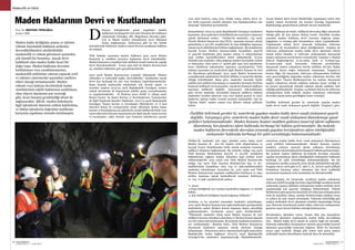 SEKTÖRDEN
HABERLERBülteni Aralık 2013
66 SEKTÖRDEN
HABERLERBülteniAralık 2013
67
Madencilik ve Hukuk
Prof. Dr. MUSTAFA TOPALOĞLU
Avukat-YMM
Maden Haklarının Devri ve Kısıtlamaları
Maden hakkı dediğimiz arama ve işletme
ruhsatı üzerindeki hakların serbestçe
devredilebilmeleri sürdürülebilir
madencilik ve ruhsat güvencesi açısından
çok önemli bir husustur. Ancak devir
kabiliyeti olan maden hakkı ticari bir
değer taşır. Maden hakkının devrinin
kısıtlanması veya yasaklanmasının,
madencilik sektörüne yatırım yapacak yerli
ve yabancı yatırımcılar açısından caydırıcı
etkisi olacağı tartışmasızdır. Maden
ruhsatı veya imtiyaz devirlerinde kamu
otoritelerinin takdir haklarının azaltılması,
olası rüşvet olaylarına son vereceği
gibi, ticari hayatın gerektirdiği sürati de
sağlayacaktır. Şili’de maden hukukuyla
ilgili işlemlerde idarenin yetkisi kaldırılmış
ve bütün işlemlerin doğrudan mahkeme
kararıyla yapılması zorunlu tutulmuştur.
ünyaya baktığımızda genel uygulama maden
haklarının herhangi bir izne tabi olmadan devredilmesi
yönündedir (Örneğin, Şili, Moğolistan, Brezilya gibi).
Çok az ülkede maden ruhsatlarının devri hükumet
iznine bağlanmıştır. Endonezya gibi bu tür hukuk
sistemlerinde hükümet, maden ruhsat devrini yasaklama hakkına
da sahiptir.
Türk hukuku açısından maden hakkının 3213 sayılı Maden
Kanunun 5. maddesi uyarınca başkasına devri mümkündür.
Maden Kanunun 5.maddesi hak sahibinin kendi iradesi ile yaptığı
devri düzenlemektedir. İcraen satış hali ise Maden Kanunu’nun
43. maddesi hükmüne göre gerçekleşmektedir.
3213 sayılı Maden Kanunu’nun 5.madde hükmünde “Maden
ruhsatları ve buluculuk hakkı, devredilebilir.” denilmekte ancak
devir için herhangi bir izin veya kısıtlama öngörülmemektedir.
Buna karşılık madencilik sektöründe çok önemli sıkıntı ve
sorunlar yaratan 2012/15 sayılı Başbakanlık Genelgesi, maden
ruhsat devirlerini de kapsayacak şekilde geniş yorumlanmakta
ve uygulanmaktadır. 16 Haziran 2012 tarihli ve 28325 sayılı
Resmi Gazete’ de Kamu Kurum ve Kuruluşlarının Taşınmazları
ile İlgili Yapılacak İşlemler Hakkında 2012/15 sayılı Başbakanlık
Genelgesi “Kamu kurum ve kuruluşları (Belediyeler ve il özel
idareleri hariç) ile sermayesinin yüzde ellisinden fazlası kamu
kurum ve kuruluşlarına ait şirketlerin, kendi mülkiyetlerinde veya
tasarruflarında bulunan taşınmazlarıyla ilgili olarak; kamu kurum
ve kuruluşları, vakıf, dernek veya bunların şirketlerine, gerçek
D
veya tüzel kişilere; satış, kira, irtifak, takas, tahsis, devir vb.
her türlü tasarrufa yönelik işlemleri için Başbakanlıktan izin
alınacağı” hükmünü içermektedir.
Kanaatimizce 2012/15 sayılı Başbakanlık Genelgesi madenleri
kapsamaz.Ziramadenleriyürürlüktekimevzuatagöre taşınmaz
olarak nitelemek zordur.   Türkiye’de madenler, 743 sayılı
Önceki Medeni Kanun’un 632/III’de  taşınmaz konusu olarak
gösterilmiş ve 911/III. maddesinde de tapu kütüğüne taşınmaz
olarak tescil edilebilmeleri hükme bağlanmıştır. Bu maddelerin
kaynak İsviçre Medeni Kanunu’ndaki karşılıkları 655/III
ve 943/III maddesine göre maden ruhsat ve imtiyazlarının
tapu siciline kaydedilecekleri kabul edilmektedir. İsviçre
Hukuku’nda madenler, daha doğrusu maden üzerindeki ruhsat
ve imtiyazlar, alım satım ve  ipotek gibi tapu sicil işlemlerine
konu olabilmesi bakımından taşınmaz sayılmışlardır.  Türk
hukuku açısından ise madenlerle ilgili Maden Kanunu ile özel
bir düzenleme getirilmiştir. 3213 sayılı Maden Kanunu’nun
4.maddesinde madenlerin Devletin hüküm ve tasarrufu altında
olduğu belirtilmiştir. Buna göre, madenler üzerinde hiçbir
şekilde özel mülkiyet kurulamaz ve madenler üzerinde Devletin
kamusal mülkiyeti söz konusudur. Ancak bu kamusal mülkiyet
taşınmaz mülkiyeti değildir. Anayasanın 168.maddesine
göre Devlet madenler üzerindeki kamusal mülkiyet hakkını
madenleri kendisi işleterek veya özel hukuk gerçek ve tüzel
kişilerine işletme hakkı vermek suretiyle kullanabilir. İşte bu
“işletme hakkı” maden arama veya işletme ruhsatı şeklinde
belirir.
Türkiye’de madenler için 1954 yılından sonra 6309 sayılı
Maden Kanunu ile  ayrı bir maden sicili oluşturulmuş ve
kaynak İsviçre Hukukundan farklı olarak madenler kamusal
mülkiyet dizgisine bağlanmıştır. Bu nedenle, mülga 743 sayılı
Türk Kanunu Medenisinin 632/III ve 911/III. maddeleri
hükümlerine rağmen maden ruhsatları tapu siciline tescil
edilmemişlerdir.  4721 sayılı yeni Türk Medeni Kanunu’nda
mülga 743 sayılı Türk Kanunu Medenisi’nin 632 ve 911.
maddelerinin karşılıkları olan 704 ve 998.maddelerinden
madenler çıkarılmıştır. Gerçekten de, 4721 sayılı yeni Türk
Medeni Kanunu’nun taşınmaz mülkiyetini belirleyen ve tapu
siciline taşınmaz olarak kaydedilecek unsurları belirleyen
ve  704  ve 998. maddelerinde sadece;
“1. Arazi,
2.Tapu kütüğünde ayrı sayfaya kaydedilen bağımsız ve sürekli
haklar,
3. Kat mülkiyeti kütüğüne kayıtlı bağımsız bölümler.”
denilmiş ve bu unsurlar arasından madenler çıkarılmıştır.
4721 sayılı Medeni Kanunu’nun 998.maddesinin gerekçesinde
madenlerin neden Medeni Kanun kapsamı dışına çıkarıldığı
açıklanmaktadır. Gerekçede aynen şöyle denilmektedir:
“Ülkemizde madenler 6309 sayılı Maden Kanunu ile özel
mülkiyet konusu olmaktan çıkarılmış ve Medeni Kanun dışında
ayrıbirrejimetabitutulmuştur.Bunedenlemaddedemadenlere
yer verilmemiştir.”  Bundan böyle, Türk Medeni Kanunu’na
dayanarak madenleri taşınmaz olarak niteleme olanağı
kalmamıştır.  Dolayısıyla sadece taşınmazlarla ilgili tasarrufları
Başbakanlık iznine bağlayan 2012/15 sayılı Başbakanlık
Genelgesi’nin madenleri kapsamayacağı düşünülmektedir.
Ancak Maden İşleri Genel Müdürlüğü uygulaması halen tüm
maden ruhsat devirlerini söz konusu Genelge kapsamında
Başbakanlığa gönderilmesi şeklinde devam etmektedir.
Maden hakkının devrinde, mülkiyeti devreden diğer süreçlerde
olduğu gibi, iki ayrı işleme ihtiyaç vardır. Öncelikle taraflar
arasında maden hakkının devri borcunu doğuran satım,
bağışlama ve trampa gibi borçlandırıcı işlem yapılmaktadır.
Uygulamada ruhsat devri amacıyla kullanılan rödovans
sözleşmesi de borçlandırıcı işlem niteliğindedir. Yargıtay da
rödovans sözleşmesini maden hakkı devri işleminin sebebi
olarak kabul etmekte ve rödovans sözleşmesine dayanarak
maden ruhsatının tescili kararı vermektedir. Yargıtay 11.Hukuk
Dairesi Başkanlığı’nın 21.02.2000 tarih ve E.2000/154,
K.2000/1269 sayılı kararında, rödovans protokolüne
dayanarak maden ruhsatının önceki sahibine devrine ilişkin
mahkeme kararı doğru bulunarak onanmıştır. Yargıtay’ın
benzer diğer bir kararında, rödovans sözleşmesinin feshinin
veya geçersizliğinin doğrudan maden ruhsatının devrine etki
ettiği; Asliye Ticaret Mahkemesi’nin bu nedene dayanarak
maden ruhsatının önceki sahibine iadesine karar verdiği ve
bu karara dayanılarak ruhsatlı sahanın önceki sahibine iade
edildiği görülmektedir. Yargıtay 14.Hukuk Dairesi de rödovans
sözleşmesinin feshi halinde maden ruhsatının rödovansla
devreden tarafa iadesi gerektiğine karar vermiştir. 	
Özellikle belirtmek gerekir ki, noterlerde yapılan maden
hakkı devri vaadi sözleşmesi geçerli değildir. Yargıtay’a göre,
noterlerin maden hakkı devir vaadi sözleşmesi düzenlemeye
yasal yetkileri bulunmamaktadır. Maden Kanunu beşinci
maddesi yalnızca tasarruf işlemi safhasını düzenlemiş,
borçlandırıcıişlemhakkındaherhangibirhükümgetirmemiştir.
Bu nedenle maden haklarını devredenle devralan arasında
yapılan borçlandırıcı işlem niteliğindeki sözleşmeler hakkında
herhangi bir şekil zorunluluğu bulunmamaktadır. Bu tür
sözleşmeler taraflar arasında yazılı olarak akdedilebileceği gibi,
Yargıtay 06.07.1970 gün ve E. 1967/7, K. 1970/6 sayılı içtihadı
birleştirme kararına aykırı olmaması için devir taahhüdü
içermemek koşuluyla noter tarafından da düzenlenebilir.
Ancak Yargıtay bir kararında, tarafların maden ruhsatının
rödovans bedeli karşılığı devrinin öngörüldüğü tarafların kendi
aralarında yapmış oldukları sözleşmenin maden sicilinde devir
yapılamadığı için geçersiz olduğuna hükmetmiştir. Yüksek
Mahkemeyegöregeçersizolanböylebirrödovanssözleşmesinin
feshi de mümkün olmaz, taraflar birbirlerinden aldıkları bono
ve çekleri de iade etmek zorundadır. Yukarıda belirtildiği gibi
maden sicilindeki devir işleminin sebebini oluşturduğu bizzat
aynı Dairenin kararlarıyla kabul edilen rödovans sözleşmesini
geçersiz sayan karara katılma olanağı bulamıyoruz.
Borçlandırıcı işlemden sonra, bunun ifası için kazandırıcı
(tasarrufi) işleminin yapılmasıyla maden hakkı devredilmiş
olur. Maden hakkı devri işlemi de sebebe bağlı bir işlemdir.
Yukarıda bahsedilen borçlandırıcı işlemin geçersizliği tasarruf
işleminin geçersizliği sonucunu doğurur. Böyle bir durumda
aynen tapu sicilinde olduğu gibi yolsuz hale gelen maden
sicilindeki kaydın düzeltilmesi açılacak dava ile istenebilir.
Özellikle belirtmek gerekir ki, noterlerde yapılan maden hakkı devri vaadi sözleşmesi geçerli
değildir. Yargıtay’a göre, noterlerin maden hakkı devir vaadi sözleşmesi düzenlemeye yasal
yetkileri bulunmamaktadır. Maden Kanunu beşinci maddesi yalnızca tasarruf işlemi safhasını
düzenlemiş, borçlandırıcı işlem hakkında herhangi bir hüküm getirmemiştir. Bu nedenle
maden haklarını devredenle devralan arasında yapılan borçlandırıcı işlem niteliğindeki
sözleşmeler hakkında herhangi bir şekil zorunluluğu bulunmamaktadır.
 