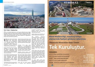 SEKTÖRDEN
HABERLERBülteni Aralık 2013
98 SEKTÖRDEN
HABERLERBülteniAralık 2013
99
BS’e göre, demir cevherine ilişkin
popüler görüş, göreceli olarak
düşük stok miktarlarından
dolayı kısa süreli fiyatlamanın
devam edebileceği yönünde. Ancak,
çelik fiyatlarının düşük kalması ve ek
faaliyetlerin 2013’teki toparlanmayı
karşılayamaması durumunda Çin Yeni
Yılından sonra zarar riski söz konusu.
Bakırda, daha katı bir inşaat mevzuatının
getirilmesi ve daha fazla elektrikli
alet talebinin (konutlardaki elektrik
tesisatlarının iyileştirilmesine bağlı
olarak) söz konusu olacağı servet etkisine
dayalı, uzun süre devam edecek güçlü bir
talep artışı görülmekte.
Çin’de endüstriye giren daha fazla yurtiçi
maden çıkarma kapasitesi bulunmakta,
ancak önümüzdeki yıllarda devlet
elektrik şebekesinde çok miktarda
ithalat gerektirecek büyük projelerin
gerçekleştirilecek olması itibariyle
ülkenin önemli ölçüde ithalata bağımlı
kalması bekleniyor.
Batıdakibakırşirketleriiçinmuhtemelbir
uyarı UBS grubunun görüştüğü “Çin’in
yoğun bir biçimde Çin’deki bakır cevheri
yataklarını araştırdığını ve şimdiye kadar
olmasa da, belki yeni teknoloji sayesinde
aradıklarını bulabileceklerini” söyleyen
Rio Tinto’da görevli bir analistten geldi.
Metalürjik kömüre ilişkin olarak,
madenlerin konsolidasyonunun
(ağırlıklı olarak Shanxi Vilayetinde) ve
iyileştirilmiş demiryolu dağıtım ağlarının
talebi arttırarak maliyetleri azalttığı ve
bu şekilde arbitraj fırsatları yarattığı
görülmekte (deniz ticaretine nazaran).
Metalürjik kömürün kardeşi termal
kömürü oldukça zorlu günler bekliyor.
UBS termal kömüre ilişkin görünümü
“güzel bir tablo değil” şeklinde tanımladı;
önemli stratejik demiryolu ağlarının
tamamlanması dağıtımı kolaylaştırdı ve
kömür sevkiyatı maliyetlerini düşürdü.
2013’te ulaşılan en düşük fiyat düzeyinde
Çin’in yurtiçi kömür endüstrisinin
%80’inin battığı düşünülüyor.
Devam eden Atıl üretim kapasitesi
ve yavaşlama işareti göstermeyen
bir büyüme ile Alüminyum da iyi bir
görünüm sunmuyor. UBS, üretim
kapasitesinin 2020 yılına kadar üçe
katlanabileceğini belirtiyor.
Batıdaki mineral kum üreticilerinin de
fazla bir beklentilerinin olmadığı aşikâr.
UBS “Binaların kalitelerinin
iyileştirilmesine yönelik düzenlemelerin
uzun vadeli talebe olumlu etkide
bulunduğunu, ancak kısa dönemde
düşük kaliteli ürünlere olan talebin
hâlâ Çin’in ticaretine hâkim konumda
olduğunu” ifade ediyor. “Bu “sülfat”
ürününe olan yurtiçi talebi beslemeye
devam ediyor. Rio Tinto tüketicilerin
giderek daha kaliteli girdileri tercih
edecekleri varsayımından (bu da
harcanabilir gelirdeki artışı, yani servet
etkisini yansıtmaktadır) hareketle bu
durumun zaman içinde değişeceğine
inanıyor.
“Zirkona ilişkin olarak, fayans imalatı
için söz konusu olan kapasite kullanım
oranı düşük seyretmeye devam ediyor ve
fiyatlar ikinci çeyrekte görülen artıştan
sonra tekrar normal seyrine geri döndü.
Konut sektöründeki büyümenin fayans
kullanımının fiyatlara olan duyarlılık
nedeniyle daha az olduğu düşük
kaliteli konutlarda yoğunlaşması risk
oluşturmakta.”
Son olarak, UBS’in ayrıntılı bilgi
vermemesine karşın, büyük zorluklarla
boğuşan uranyum arama, geliştirme ve
üretim sektörü için bir umut ışığı var gibi
görünmekte.*
Dünya’dan Madencilik Haberleri
Çin'den Haberler
UBS ve 20 önemli müşterisi bu ayın başında ülkedeki küresel doğal
kaynaklar sektörü için önem taşıyan gelişmeler hakkında bilgi sahibi
olmak Çin’i ziyaret etti. Demir cevheri ve bakır ile ilgilenenler için bir
endişe kaynağı bulunmazken, geri kalan madenler ile uğraşanların
başka tarafa yönelmeleri gerekiyor! 
U
 