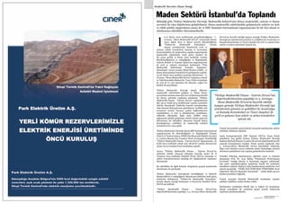 SEKTÖRDEN
HABERLERBülteni Aralık 2013
16 SEKTÖRDEN
HABERLERBülteniAralık 2013
17
6-17 Mayıs 2012 tarihlerinde gerçekleştirdiğimiz “1.
Avrasya - Mena Madencilik Zirvesi” sonrasında Kasım
2012, Şubat 2013 ve Mayıs 2013’te düzenlediğimiz
“Türkiye’de Madencilik Yatırımları” konulu
akşam yemeklerinde İstanbul’da yerli ve
yabancı sektör temsilcileri, Kanada ve Avustralya
Konsoloslukları ile müştereken yapılan toplantılarda
madencilik sektörünün önde gelen isimleri ile
bir araya geldik. 9 Nisan 2013 tarihinde Londra
Büyükelçiliğimizin ev sahipliğinde ve Başbakanlık
Yatırım Destek ve Tanıtım Ajansı'nın organizasyonu
ile yerli ve yabancı firmaların katılımıyla “Türk
Madencilik Sektöründe Fırsatlar Toplantısı”
düzenlendi. Ayrıca Londra Metal Borsası (LME) ve
finans dünyasından temsilciler ile görüşmeler yapıldı.
24-26 Nisan 2013 tarihleri arasında düzenlenen “2.
Avrasya - Mena Madencilik Zirvesi” toplantısı, Enerji
ve Tabii Kaynaklar Bakanı Sn. Taner Yıldız’ın katılımı
ile yurt içi ve yurt dışından üst düzeyde, yoğun bir
katılım ile gerçekleşti.
Türkiye Madenciler Derneği olarak, ülkemiz
madencilik sektörünün gelişimi ve dünya finans
çevrelerine tanıtımı amacıyla, her yıl dünyanın önemli
bir finans şehrinde yapılması planlanan “Türkiye
Madencilik Finans - Yatırım Zirvesi” toplantılarının
ilki, 26-27 Eylül 2013 tarihlerinde Londra Lancaster
Otel’de düzenlendi. Sektörün önemli sorunlarından
olan finansal ihtiyaçlarının giderilmesi, özellikle risk
sermayesi temini, borsaya açılma bağlantılarının
yapılabilmesi ve yeni iş imkânlarının yaratılması,
sektörün ülkemizde daha fazla GSMH artışı
sağlayacak şekilde gelişimine destek olmak amacıyla
düzenlenen bu etkinlikte, dünyanın önemli finans
kuruluşlarının yetkilileri ile madencilik sektörü
temsilcileri bir araya geldi.
Türkiye Madenciler Derneği olarak EBY Summits International
organizasyonu ile düzenlediğimiz ve Başbakanlık Yatırım
DestekveTanıtımAjansı,DEİK(DışEkonomikİlişkilerKurulu)
ve Londra Borsası’nın (London Stock Exchange) desteklediği
“Türkiye Madencilik Finans - Yatırım Zirvesi” kapsamında; 25
Eylül 2013 tarihinde sabah saat 08.00’de Londra Borsası’nın
açılışı zirveye katılan heyet tarafından yapıldı.
Ayrıca “Türkiye Madencilik Finans - Yatırım Zirvesi”ne
sektörün teknik, finansal anlamda hazırlık amacı ile 8
Temmuz 2013 tarihinde İstanbul Divan Otel’de uzmanlar ve
sektör temsilcilerimizin katıldığı bir bilgilendirme toplantısı
düzenlendi.
Bu etkinlikler ile ilgili detaylar dergimizin geçmiş sayılarında
okurlarımız ile paylaşıldı.
Türkiye Madenciler Derneği’nin öncülüğünde ve Sandvik
Madencilik’in ev sahipliğinde düzenlenen sektörün önde gelen
isimlerini buluşturan “Türkiye’de Madencilik Yatırımları”
konulu akşam yemeği buluşması 12 Kasım'da İstanbul Divan
Otel'de gerçekleşti.
“Türkiye Madencilik Finans - Yatırım Zirvesi”nin
değerlendirilmesinin yapıldığı ve 3. Avrasya-Mena Madencilik
Zirvesi’ne hazırlık niteliği taşıyan yemeğe Türkiye Madenciler
Derneği üye şirketlerinin yönetici ve yetkilileri ile Avustralya ve
Kanada Konsolosları ve Ticari Ataşeleri ile yerli ve yabancı bazı
sektör ve şirket temsilcileri iştirak etti.
Yemek öncesindeki açılış kokteyli sırasında katılımcılar sohbet
edebilme imkânını yakaladı.
Açılış konuşmalarında EBY Summit CEO’su Yaşar Susek
misafirlere hoş geldin derken Türkiye Madenciler Derneği
Başkanı Mustafa Sönmez Londra Zirvesi’nin değerlendirmesini
yaparak konuşmasına başladı. Nisan ayında yapılacak olan
3. Avrasya-Mena Madencilik Zirvesi hazırlıkları hakkında
bilgi veren Sönmez ayrıca sektörün içinde bulunduğu sıkıntılı
durumun aşılabilmesi için yapılan girişimlerden bahsetti.
Yemekte Psikolog, akademisyen, eğitimci, yazar ve yönetim
danışmanı Prof. Dr. Acar Baltaş “Potansiyeli Performansa
Çevirmek” başlığı altında iş hayatında başarıyı yakalamak
için neler yapılabileceğinin ipuçlarını keyifli bir anlatımla
misafirlere aktardı. Baltaş’ın tüm katılımcıların isimlerine özel
olarak imzaladığı “TÜRK KÜLTÜRÜNDE YÖNETMEK Yerel
Değerlerle Küresel Başarılar Kazanmak” isimli kitabı geceye
katılan konuklara dağıtıldı.
Yemek sonunda Sandvik Madencilik tarafından yapılan
çekilişte talihlilere maket hediye edildi.
Katılımcılar tarafından büyük ilgi ve beğeni ile karşılanan
akşam yemeğinin bir yenisinin Şubat ayında Ankara’da
yapılması planlanmaktadır.
Madencilik Yatırımları Akşam Yemeği
Maden Sektörü İstanbul’da Toplandı
Bilindiği gibi; Türkiye Madenciler Derneği; Madencilik Sektörü'nün dünya madencilik, yatırım ve finans
çevreleri ile olan ilişkilerinin geliştirilmesi; dünya madencilik sektöründeki gelişmelerin sektöre en hızlı
ve etkili şekilde ulaştırılması amacı ile ve EBY Summits International organizasyonu ile bir dizi ulusal ve
uluslararası etkinlikler düzenlemektedir.
1
“Türkiye Madencilik Finans - Yatırım Zirvesi”nin
değerlendirilmesinin yapıldığı ve 3. Avrasya-
Mena Madencilik Zirvesi’ne hazırlık niteliği
taşıyan yemeğe Türkiye Madenciler Derneği üye
şirketlerinin yönetici ve yetkilileri ile Avustralya
ve Kanada Konsolosları ve Ticari Ataşeleri ile
yerli ve yabancı bazı sektör ve şirket temsilcileri
iştirak etti.
 